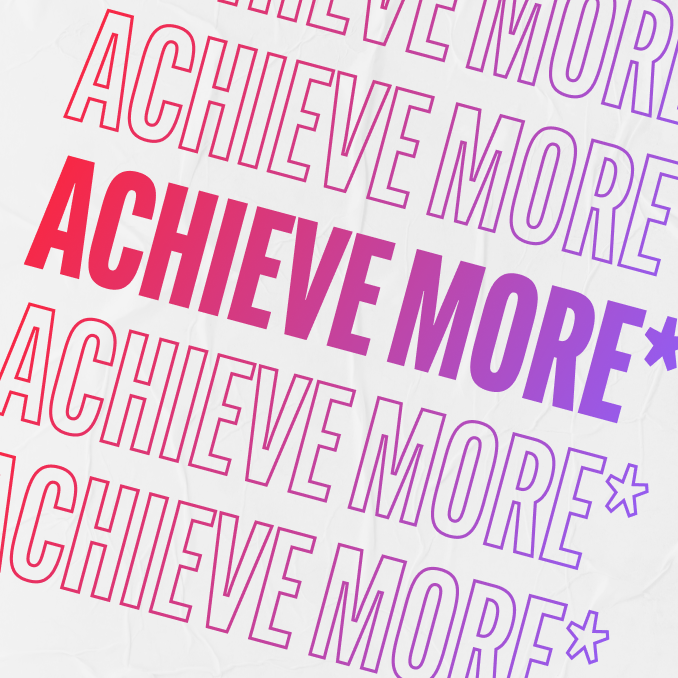 Achieve More*
